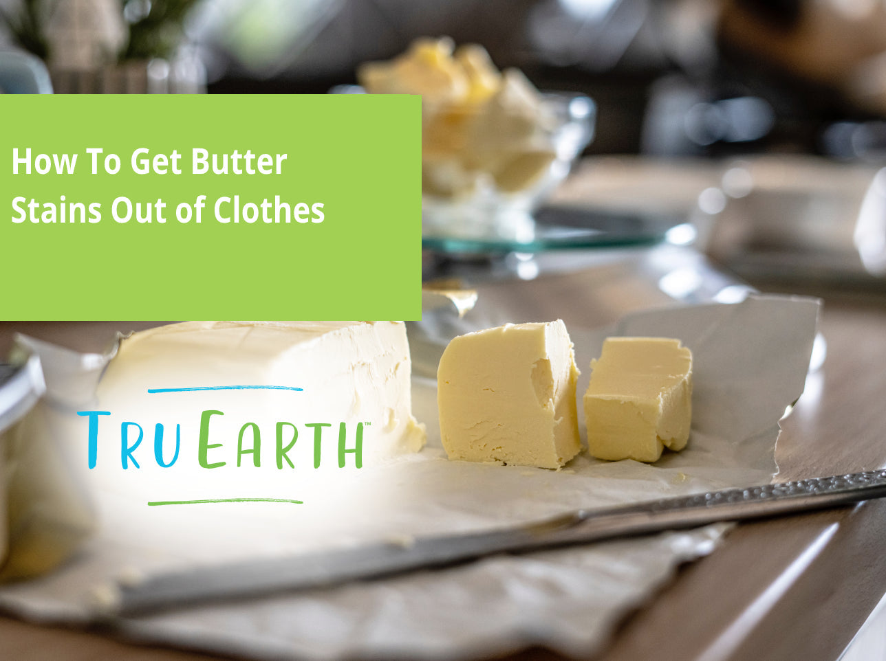 How To Get Butter Stains Out of Clothes – Tru Earth AU & NZ