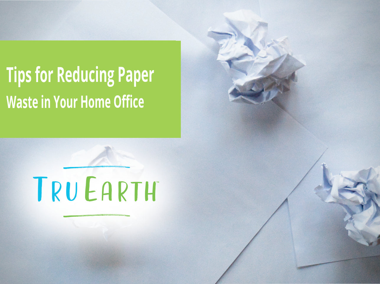 Tips for Reducing Paper Waste in Your Home Office – Tru Earth AU & NZ