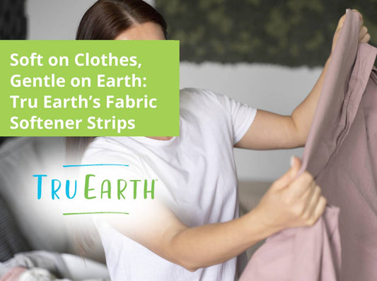 Soft on Clothes, Gentle on Earth: Tru Earth's Fabric Softener Strips